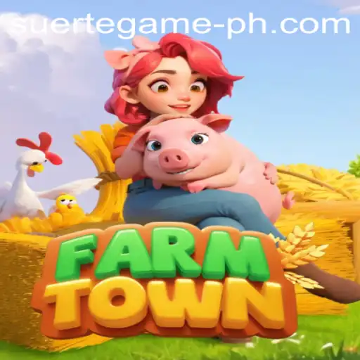 Discover FarmTown: A Journey into Virtual Agriculture with SUERTE GAMING