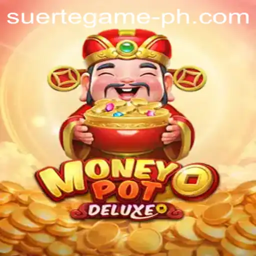 Dive into the World of MoneyPotDELUXE: A Masterpiece by SUERTE GAMING