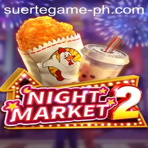 NightMarket2: A Thrilling Adventure with SUERTE GAMING